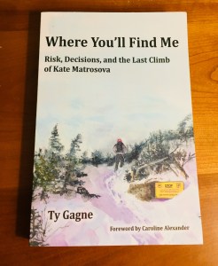 Where You'll Find Me: Risk, Decisions, and the Last Climb of Kate Matrosova