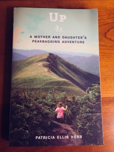 Up: A Mother and Daughter's Peakbagging Adventure by Patricia Ellis Herr
